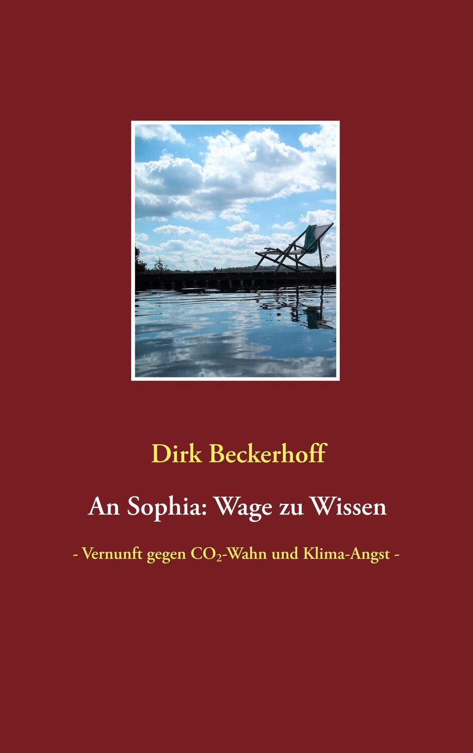 Cover: 9783749407682 | An Sophia: Wage zu Wissen | Dirk Beckerhoff | Taschenbuch
