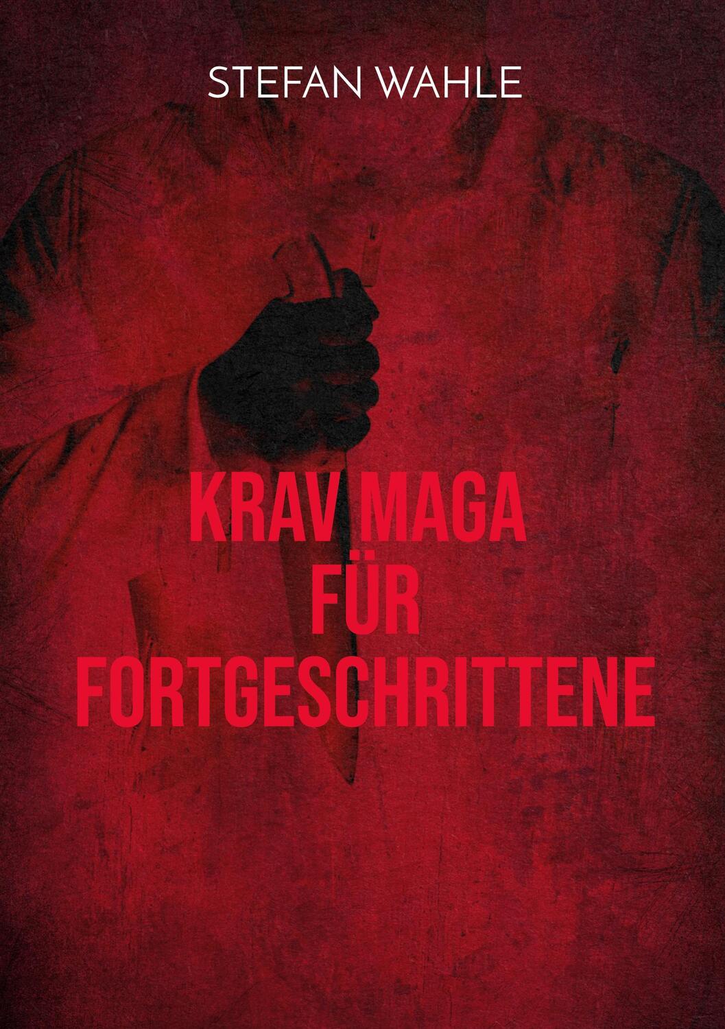 Cover: 9783752608779 | Krav Maga für Fortgeschrittene | Stefan Wahle | Taschenbuch