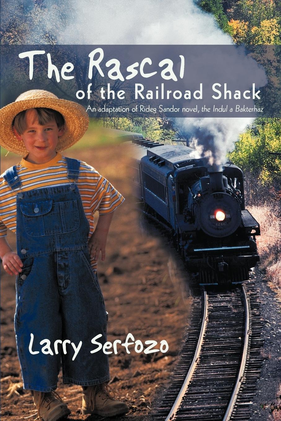 Cover: 9781440156120 | The Rascal of the Railroad Shack | Larry Serfozo | Taschenbuch | 2009