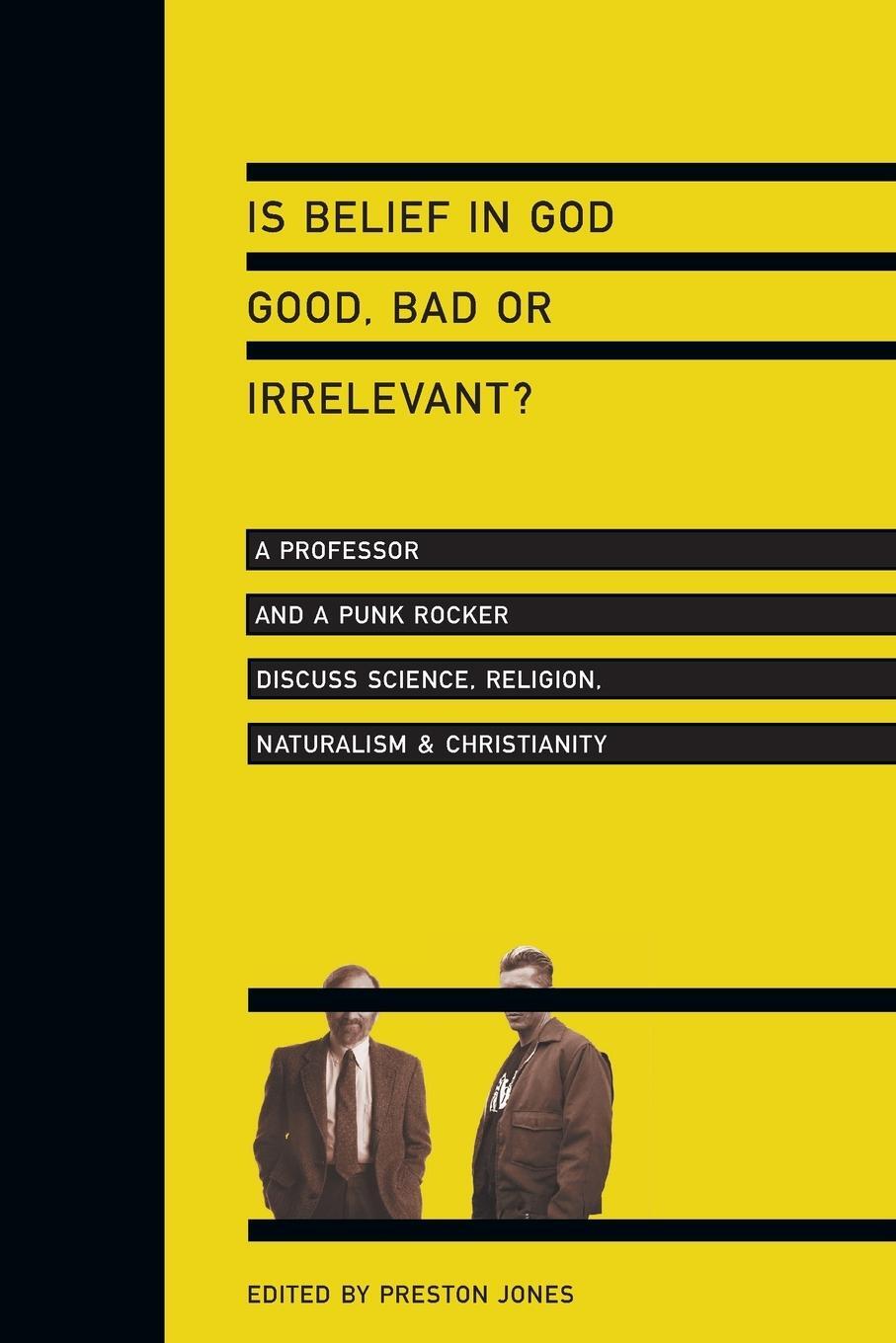 Cover: 9780830833771 | Is Belief in God Good, Bad or Irrelevant? - A Professor and a Punk...