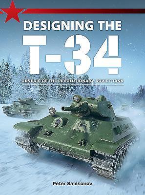 Cover: 9781911658306 | Designing the T-34 | Peter Samsonov | Taschenbuch | Englisch | 2019
