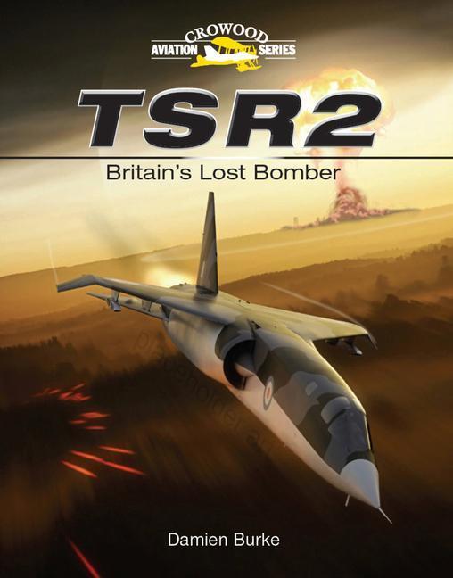Cover: 9781847972118 | TSR2 - Britain's Lost Bomber | Damien Burke | Buch | Gebunden | 2010