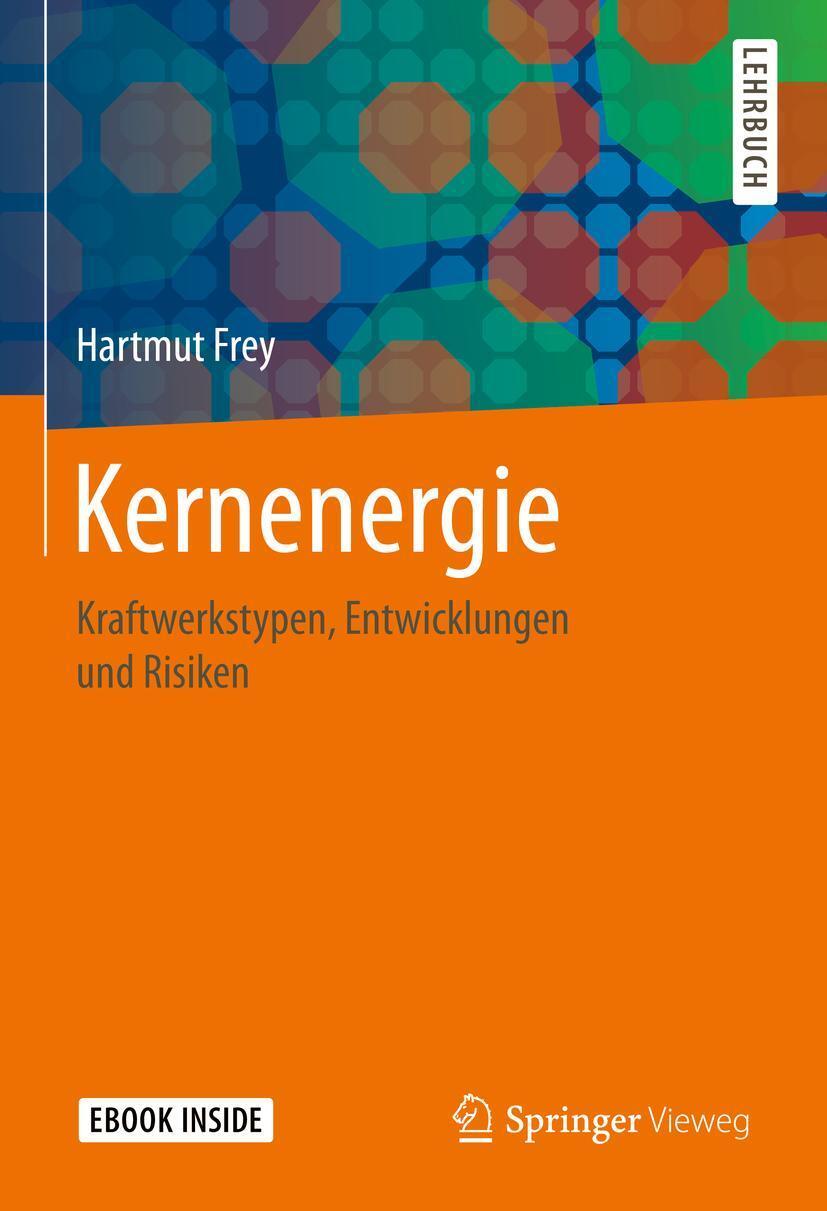 Cover: 9783658315115 | Kernenergie | Kraftwerkstypen, Entwicklungen und Risiken | Frey | Buch