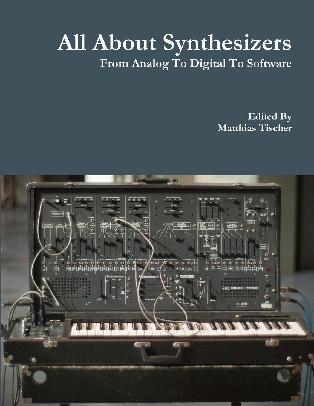 Cover: 9781329551176 | All About Synthesizers - From Analog To Digital To Software | Tischer