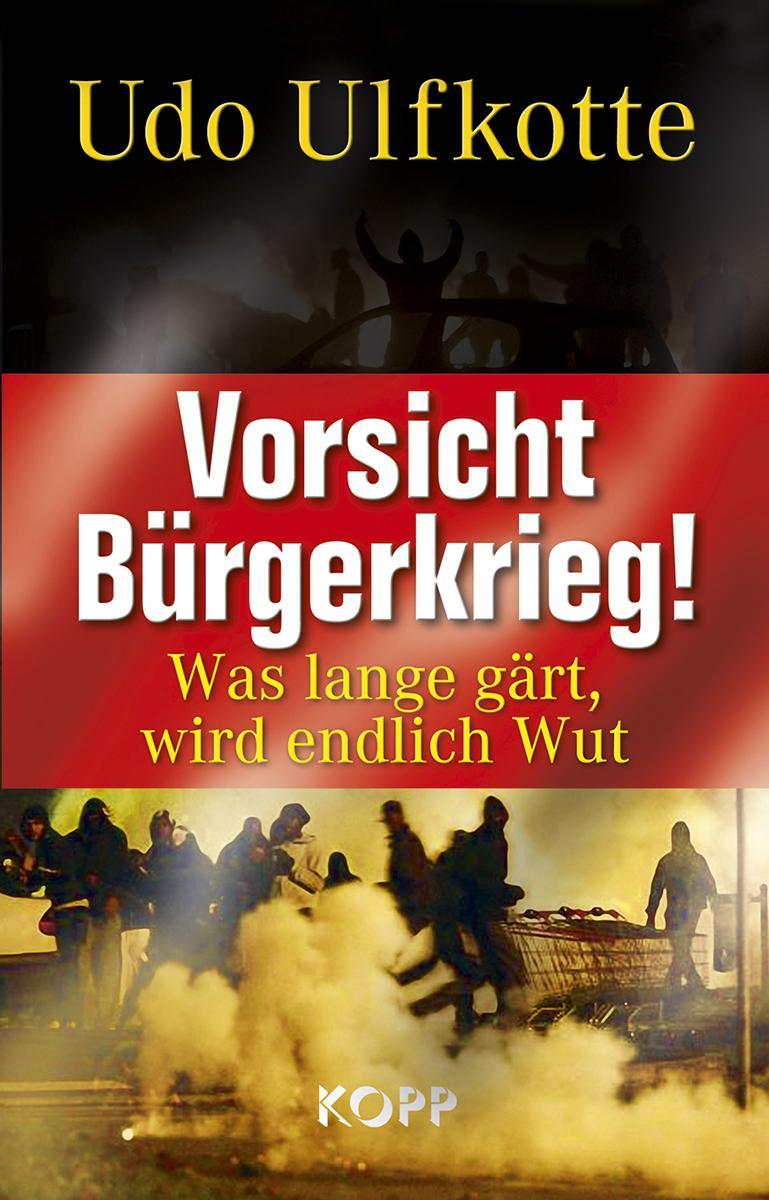 Cover: 9783938516942 | Vorsicht Bürgerkrieg! | Was lange gärt, wird endlich Wut | Ulfkotte
