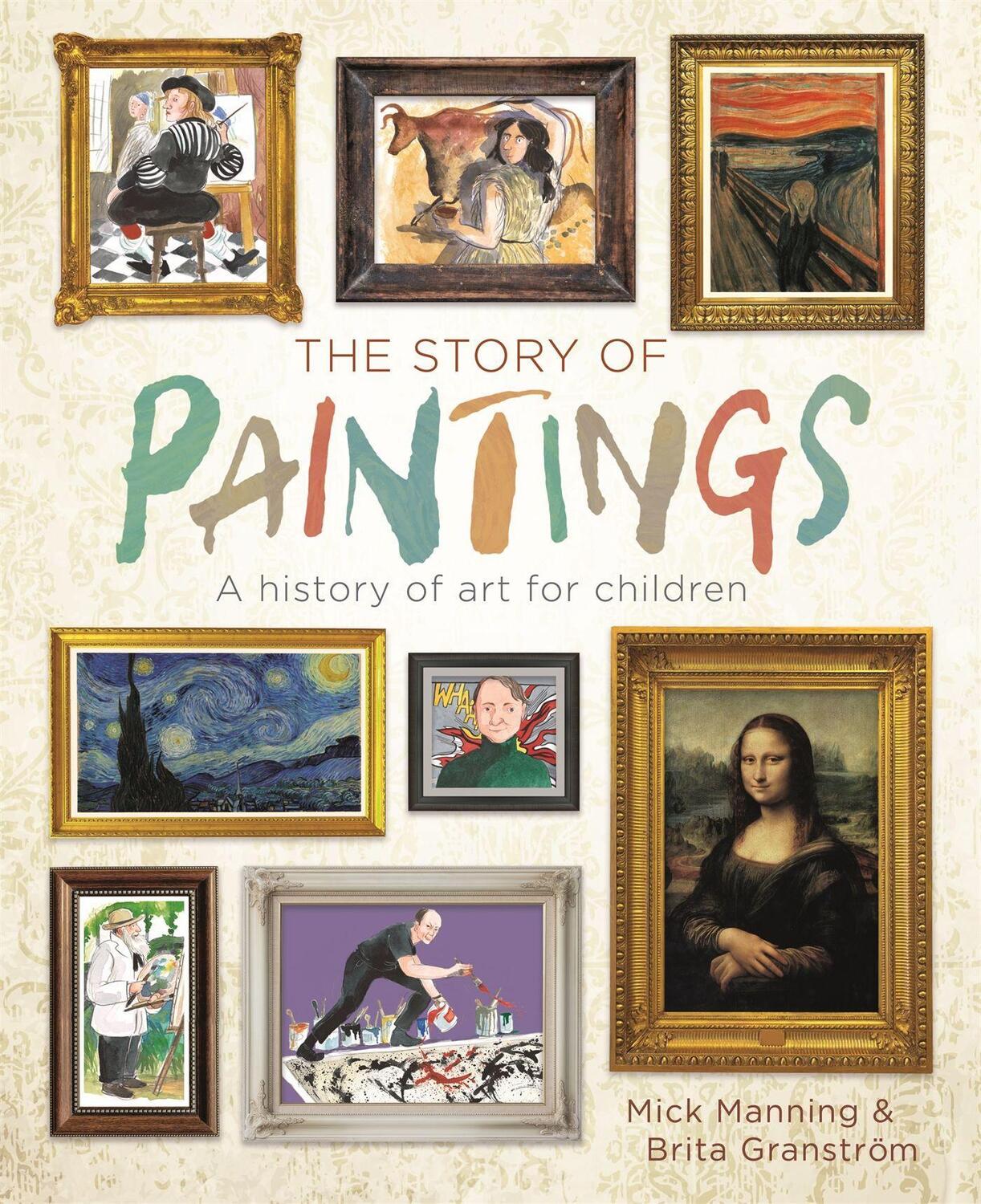 Cover: 9781445150031 | The Story of Paintings | A history of art for children | Mick Manning