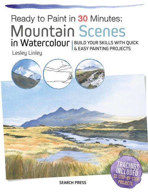 Cover: 9781782216865 | Ready to Paint in 30 Minutes: Mountain Scenes in Watercolour | Linley
