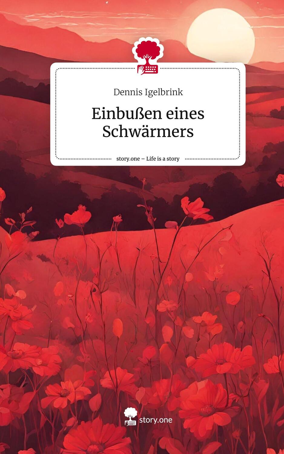 Cover: 9783711509840 | Einbußen eines Schwärmers. Life is a Story - story.one | Igelbrink