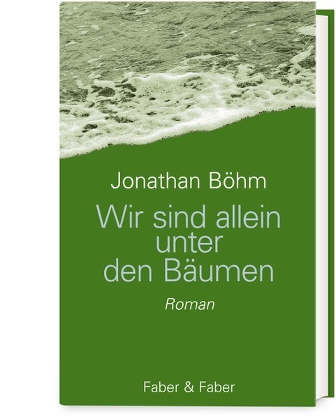 Cover: 9783867301992 | Wir sind allein unter den Bäumen | Roman | Jonathan Böhm | Buch | 2021