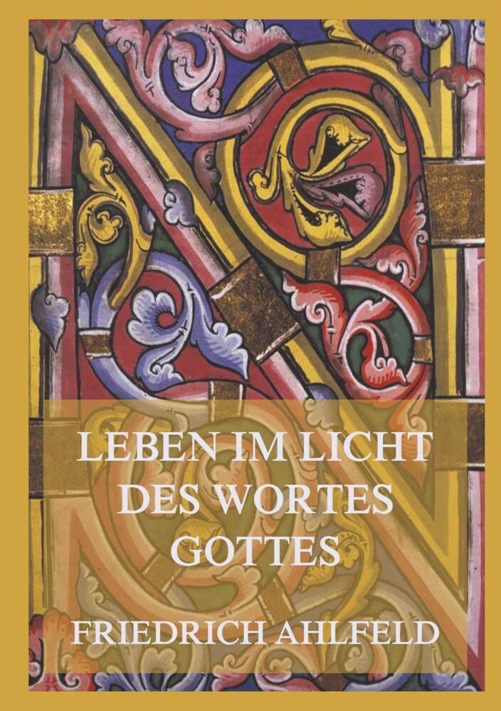 Cover: 9783849666637 | Leben im Licht des Wortes Gottes | Friedrich Ahlfeld | Taschenbuch