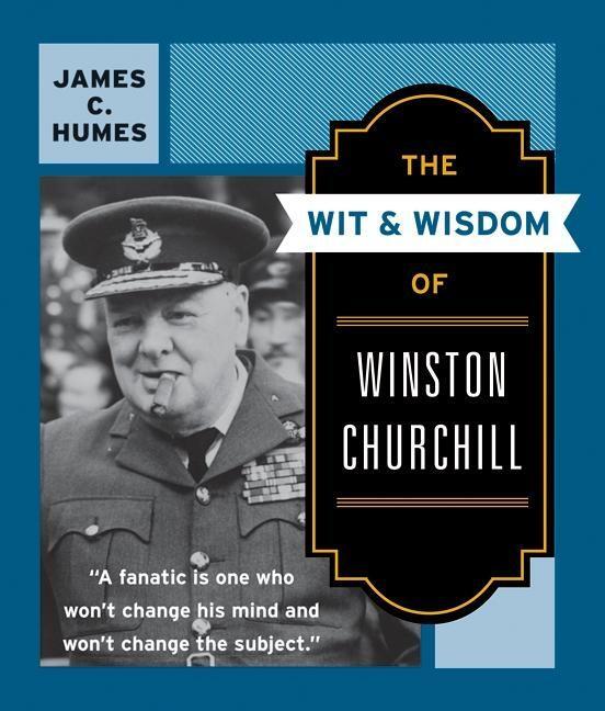 Cover: 9780060925772 | The Wit &amp; Wisdom of Winston Churchill | James C Humes | Taschenbuch