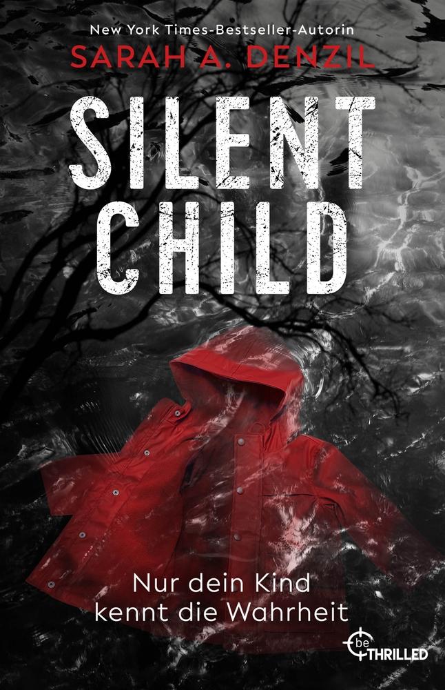 Cover: 9783741304699 | Silent Child. Nur dein Kind kennt die Wahrheit | Sarah Denzil | Buch