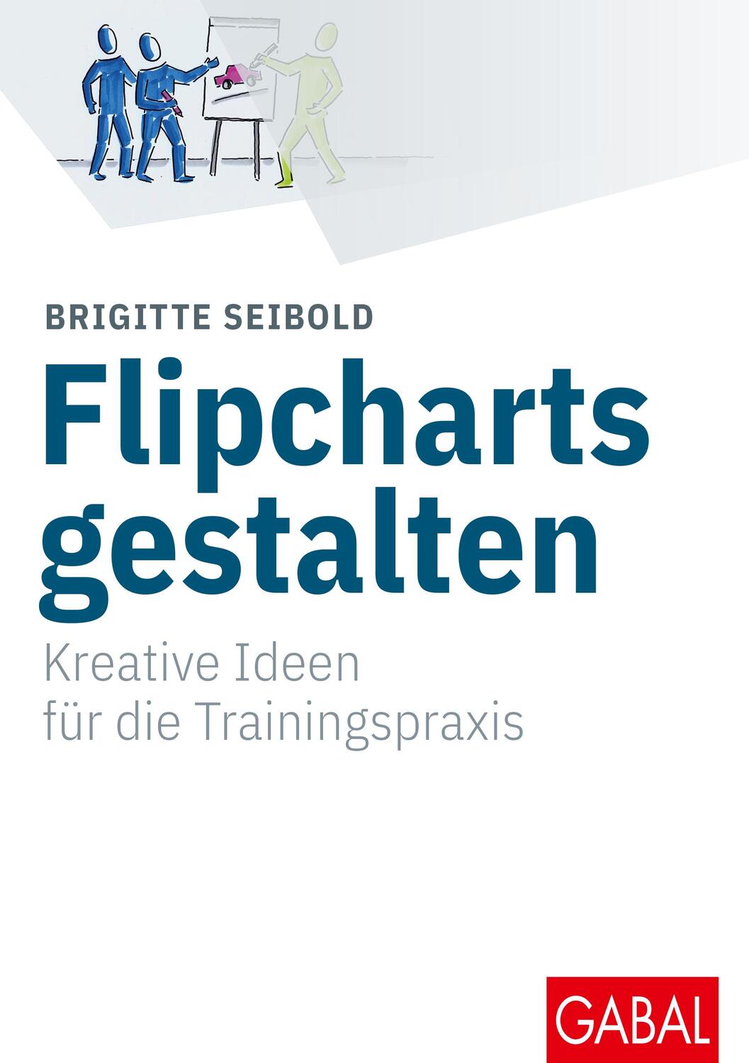Cover: 9783869368078 | Flipcharts gestalten | Kreative Ideen für die Trainingspraxis | Buch