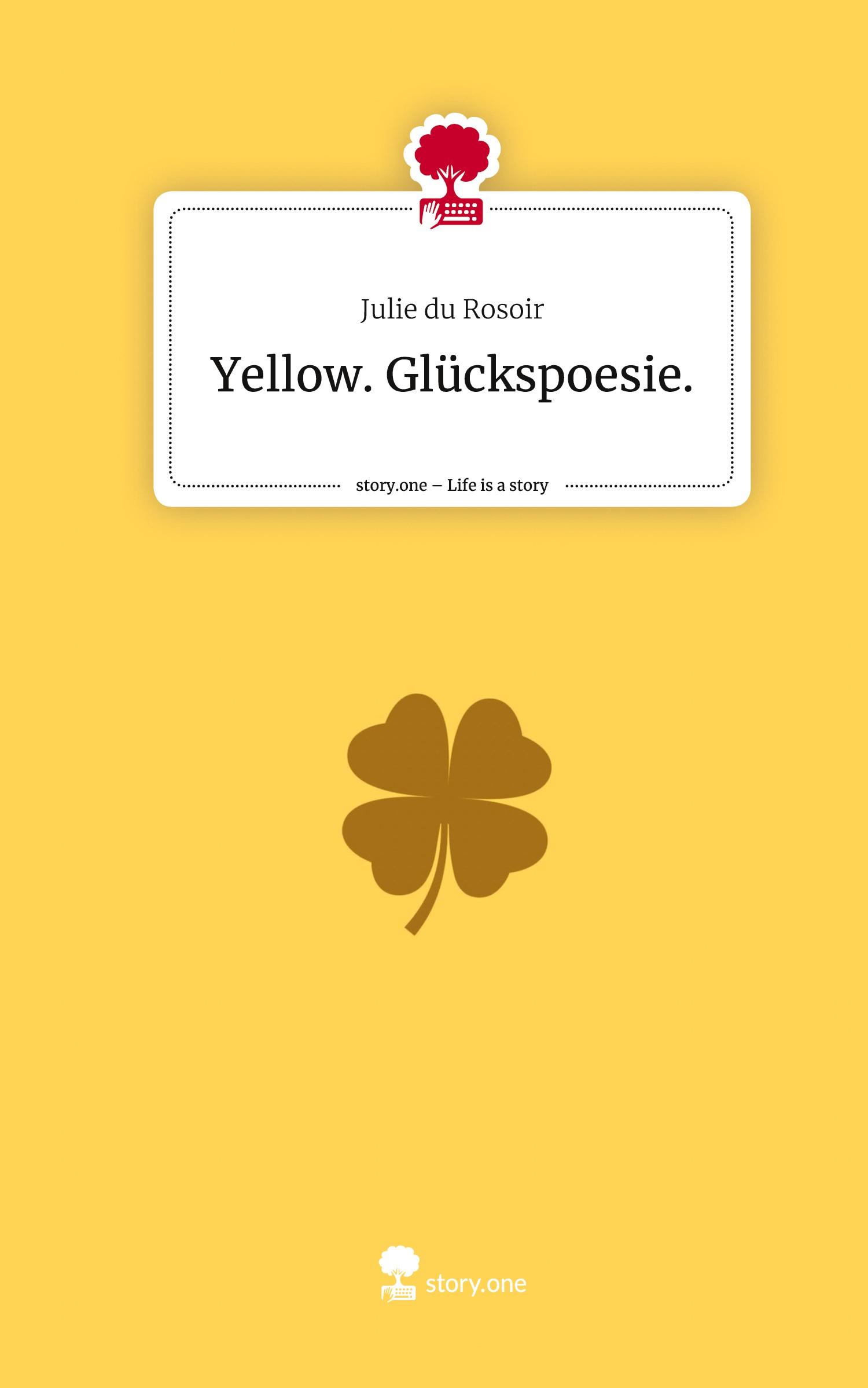 Cover: 9783711570895 | Yellow. Glückspoesie.. Life is a Story - story.one | Julie du Rosoir