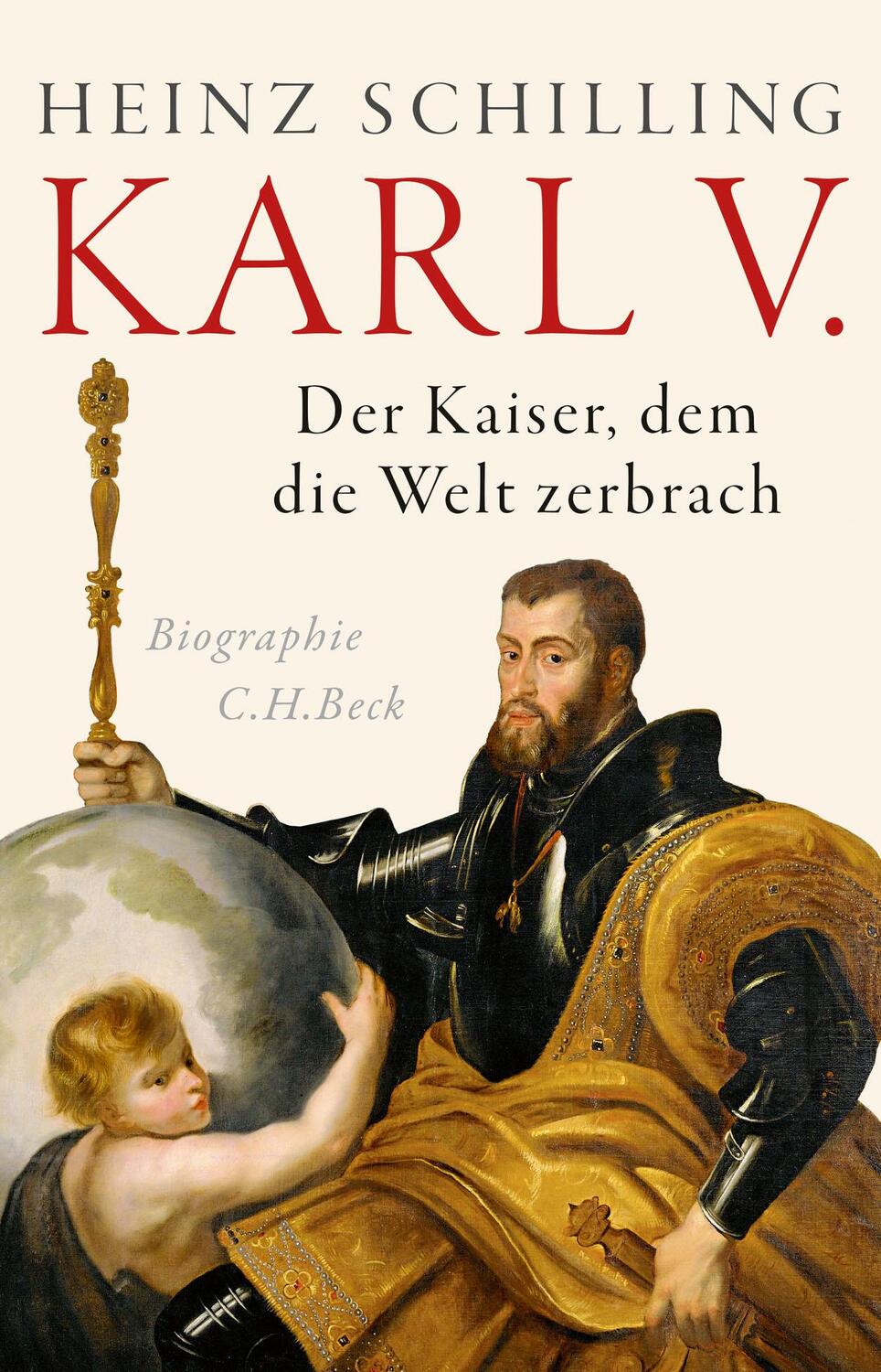 Cover: 9783406804960 | Karl V. | Der Kaiser, dem die Welt zerbrach | Heinz Schilling | Buch