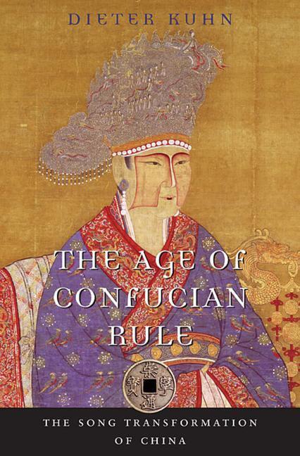 Cover: 9780674062023 | The Age of Confucian Rule | The Song Transformation of China | Kuhn