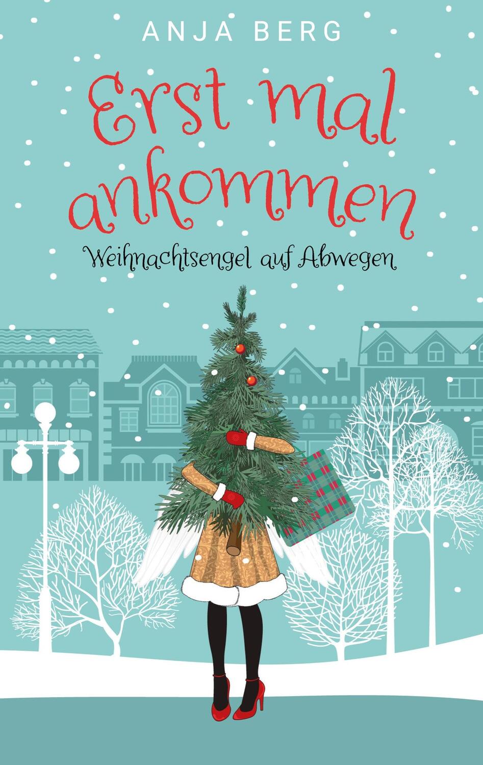 Cover: 9783753450186 | Erst mal ankommen | Weihnachtsengel auf Abwegen | Anja Berg | Buch