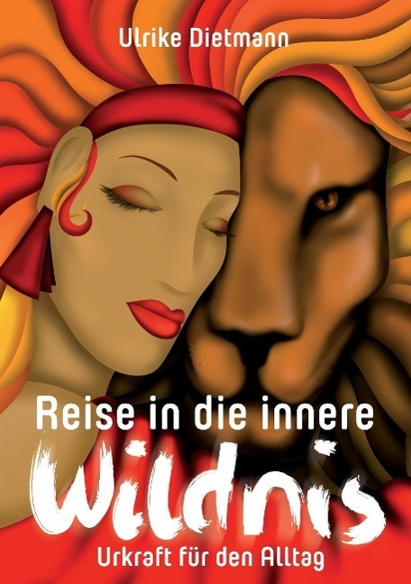 Cover: 9783944587097 | Reise in die innere Wildnis | Urkraft für den Alltag | Ulrike Dietmann