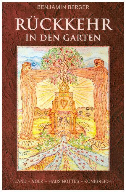 Cover: 9783905518245 | Rückkehr in den Garten | Land - Volk - Haus Gottes - Königreich | Buch