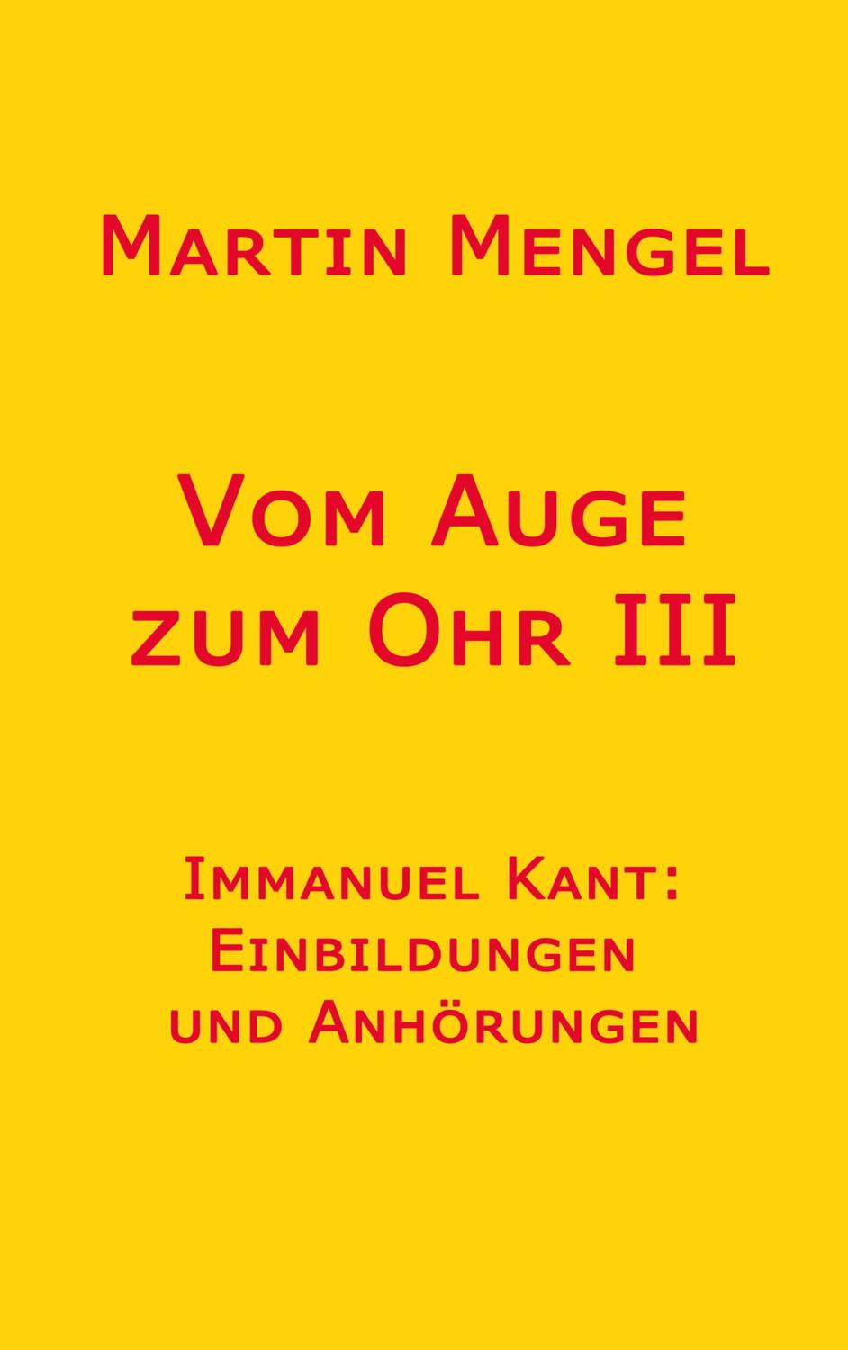 Cover: 9783758315244 | Vom Auge zum Ohr III | Immanuel Kant: Einbildungen und Anhörungen