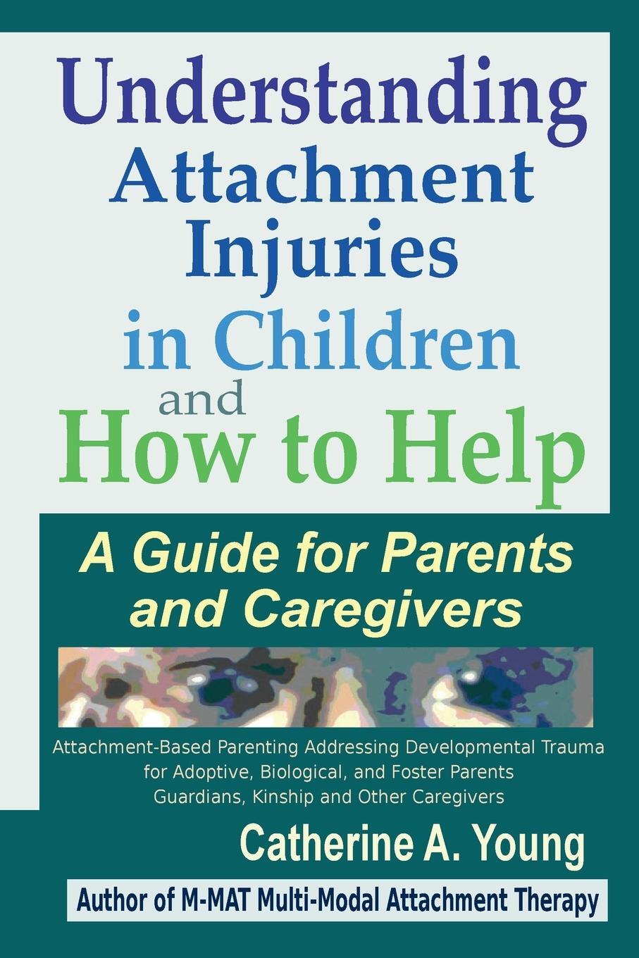 Cover: 9781733570329 | Understanding Attachment Injuries in Children and How to Help | Young