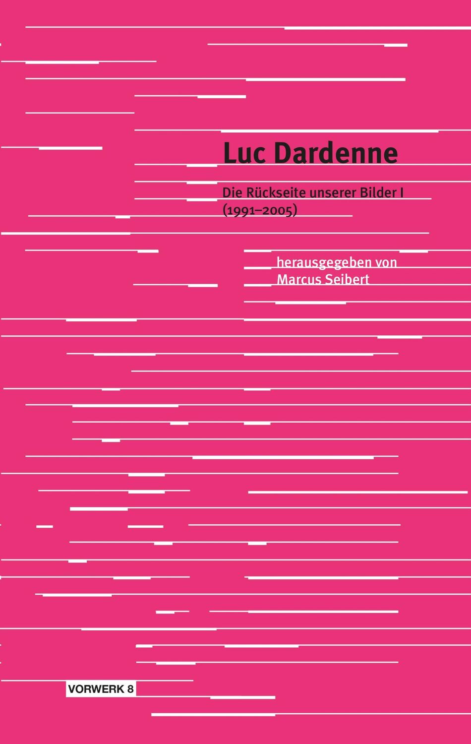 Cover: 9783947238453 | Luc Dardenne | Die Rückseite unserer Bilder I (1991-2005) | Seibert