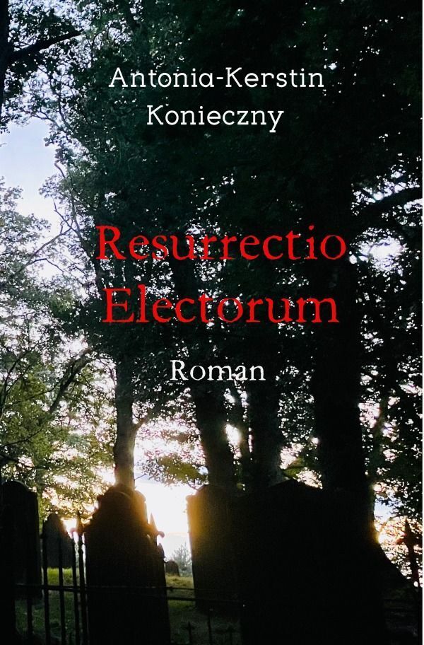 Cover: 9783758431562 | Resurrectio Electorum | DE | Antonia-Kerstin Konieczny | Taschenbuch