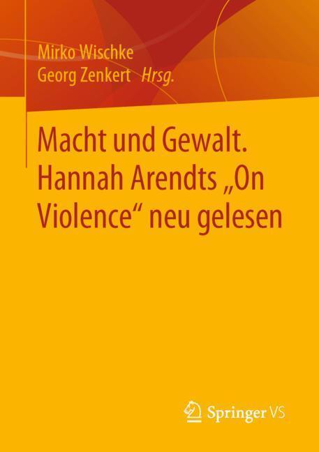 Cover: 9783658270056 | Macht und Gewalt. Hannah Arendts "On Violence" neu gelesen | Buch