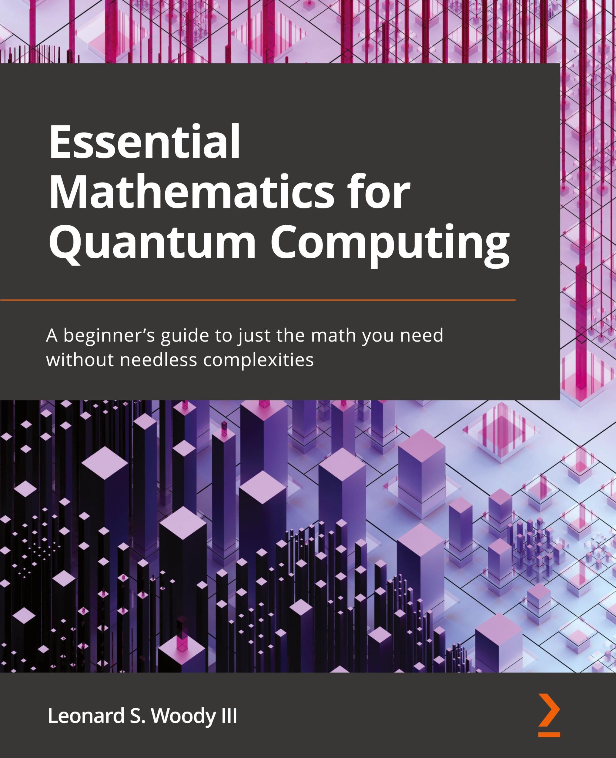 Cover: 9781801073141 | Essential Mathematics for Quantum Computing | Leonard S. Woody III