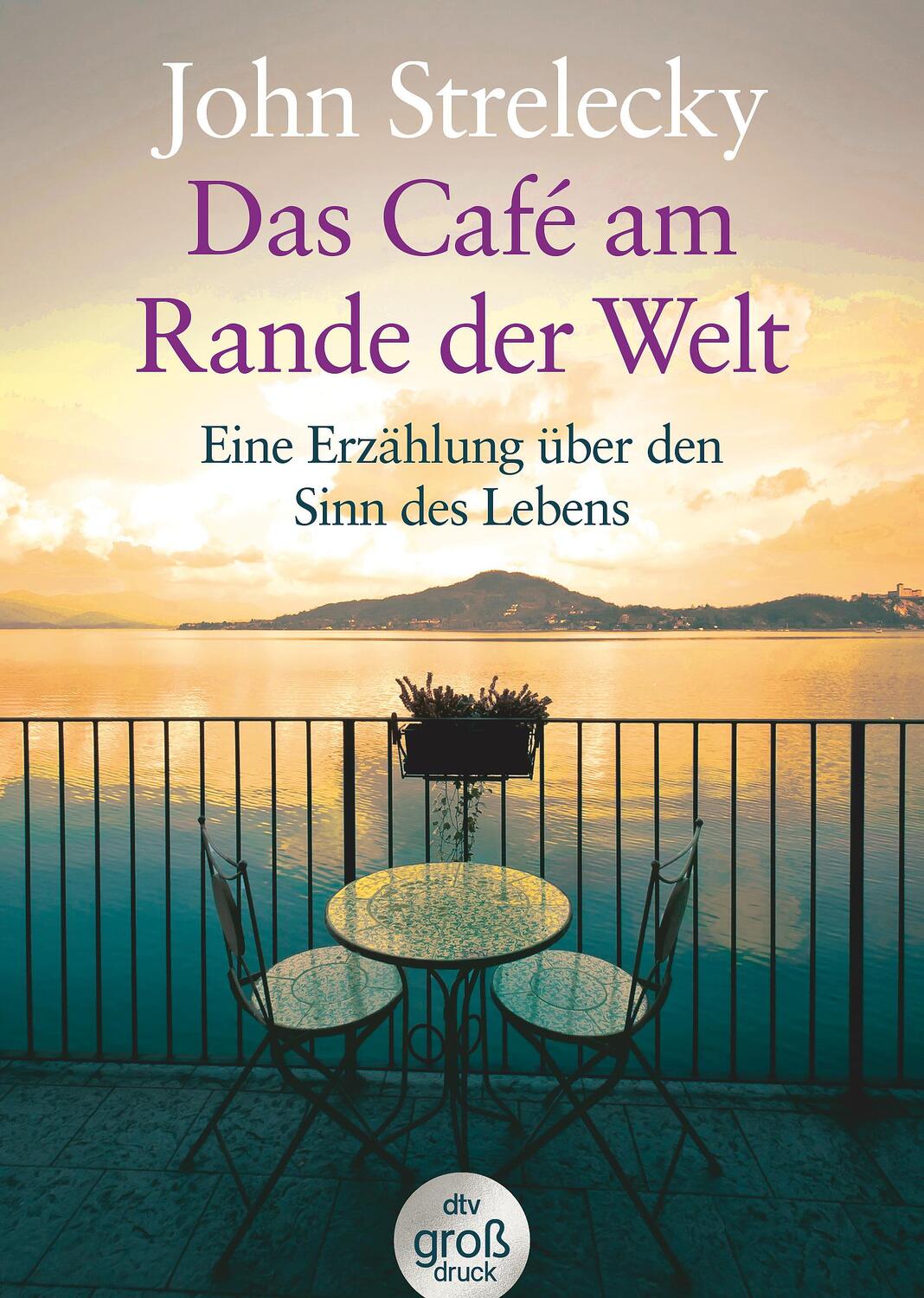 Cover: 9783423253574 | Das Café am Rande der Welt. Großdruck | John Strelecky | Taschenbuch