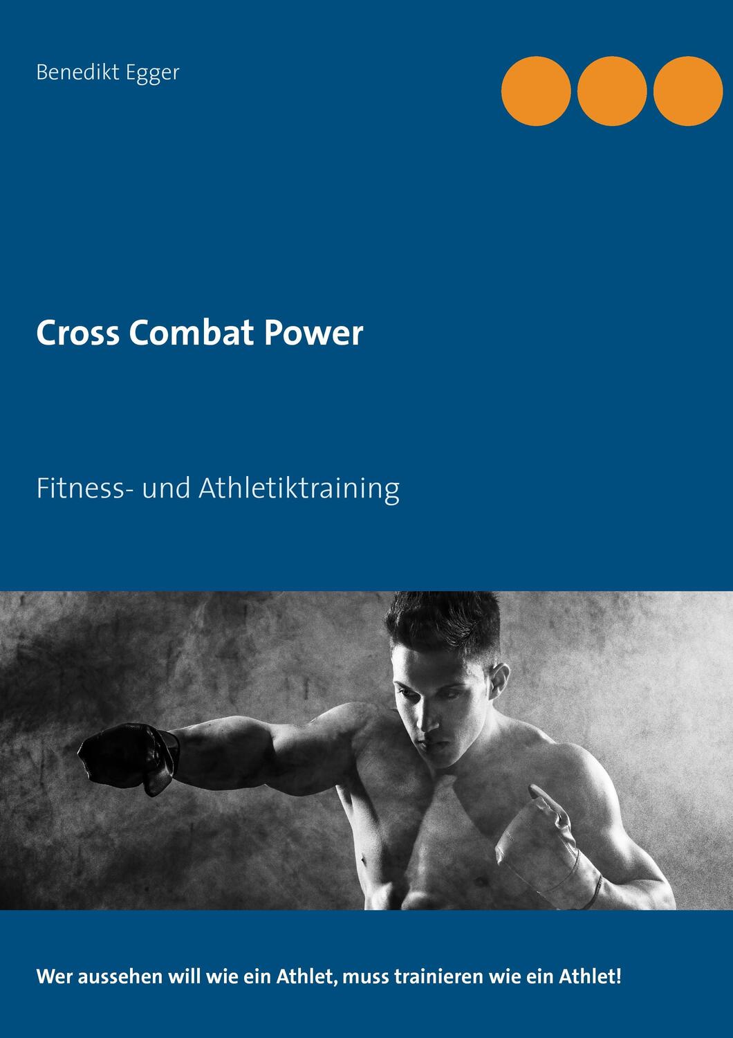 Cover: 9783738638783 | Cross Combat Power | Fitness- und Athletiktraining | Benedikt Egger