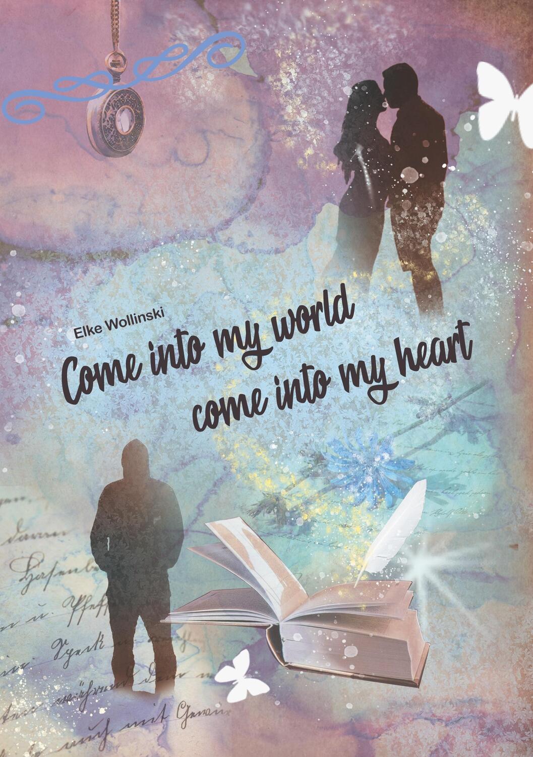 Cover: 9783749755561 | Come into my world come into my heart | Elke Wollinski | Taschenbuch