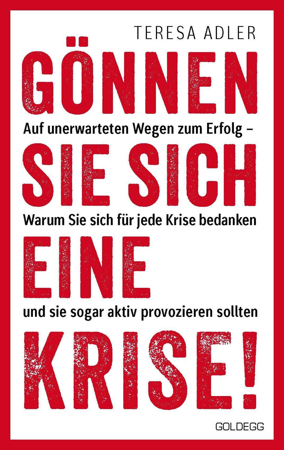 Cover: 9783990604212 | Gönnen Sie sich eine Krise! | Teresa Adler | Buch | 200 S. | Deutsch