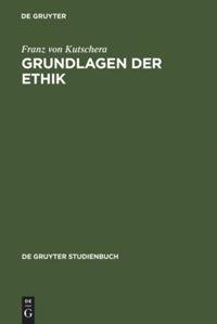 Cover: 9783110162899 | Grundlagen der Ethik | Franz Von Kutschera | Buch | XII | Deutsch