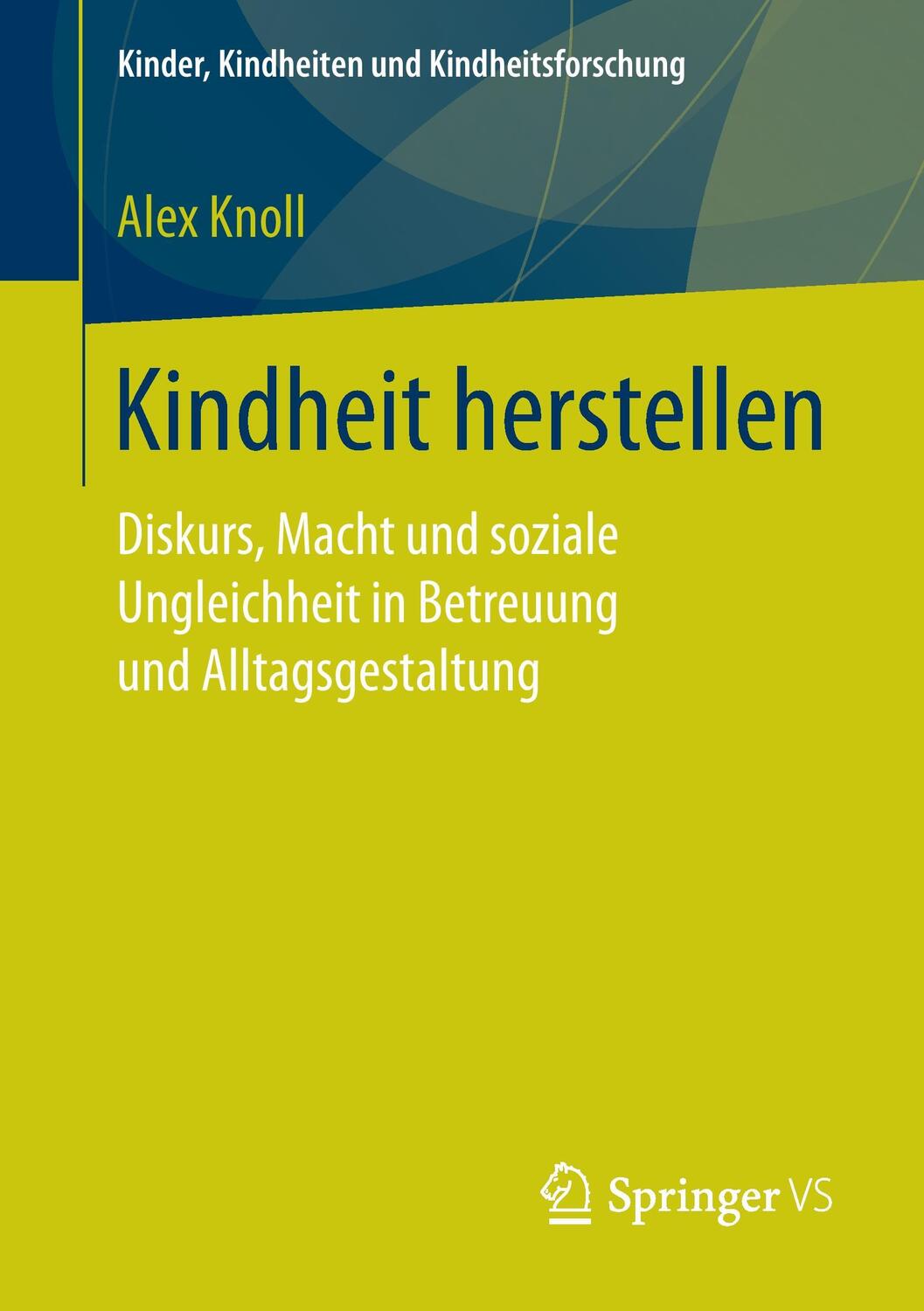 Cover: 9783658194383 | Kindheit herstellen | Alex Knoll | Taschenbuch | Paperback | Deutsch