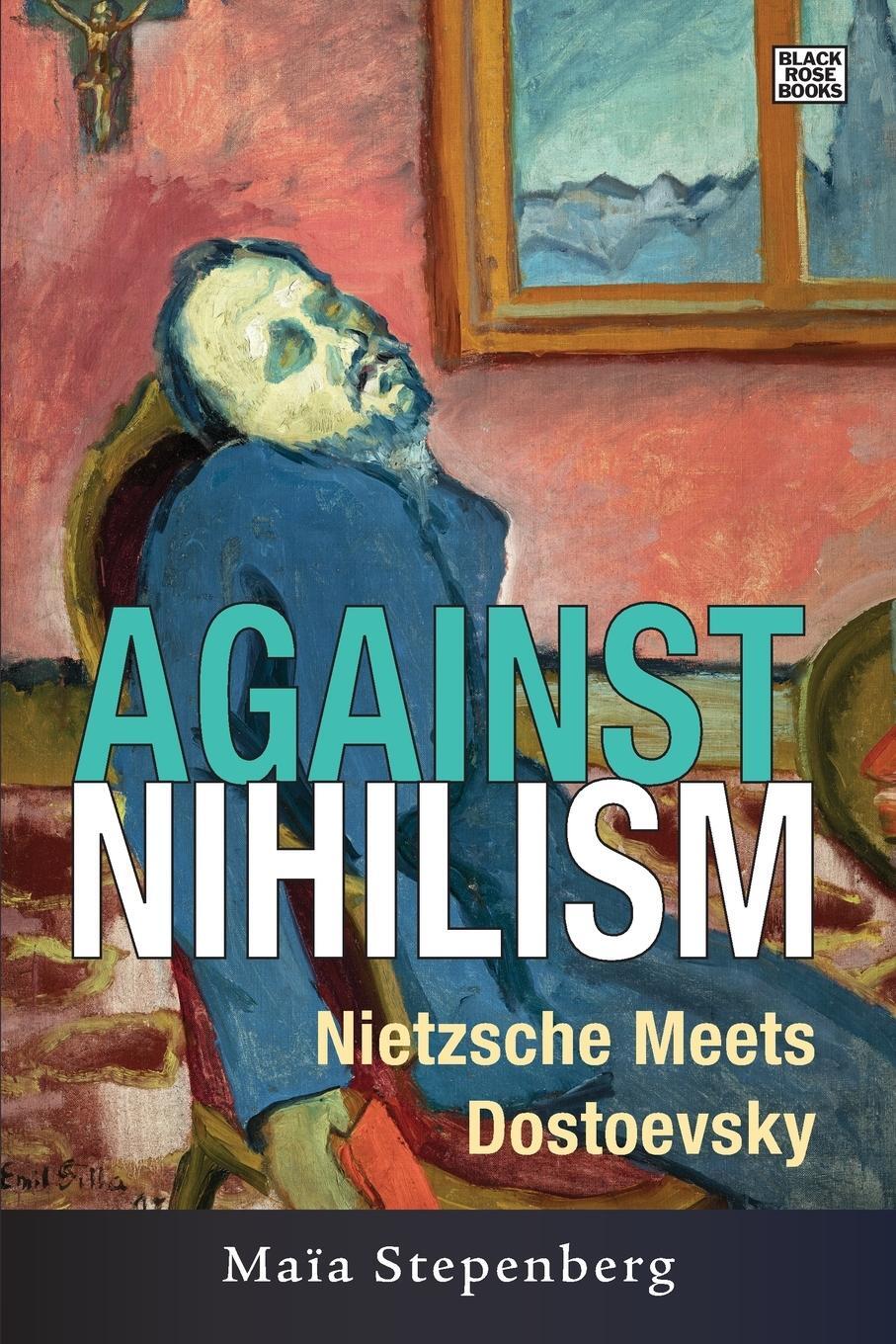 Cover: 9781551646749 | Against Nihilism | Nietzsche meets Dostoevsky | Maia Stepenberg | Buch