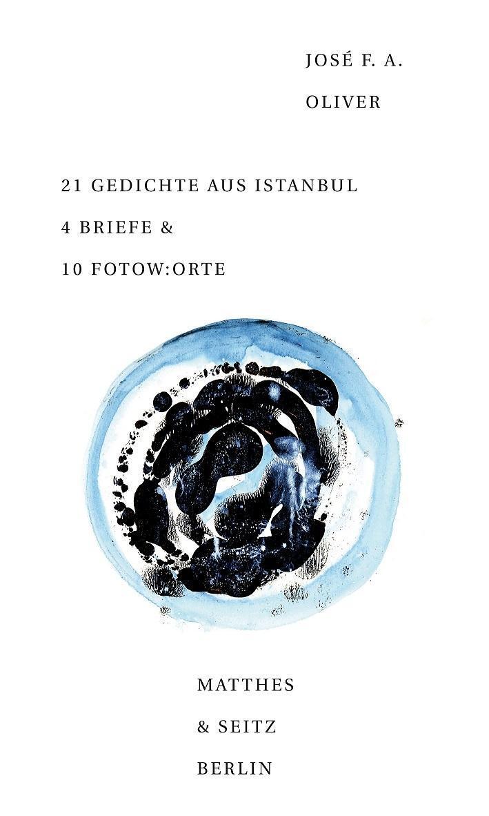 Cover: 9783957572837 | 21 Gedichte aus Istanbul 4 Briefe & 10 Fotow:orte | José F. A. Oliver