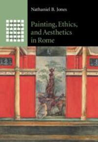 Cover: 9781108413060 | Painting, Ethics, and Aesthetics in Rome | Nathaniel B Jones | Buch