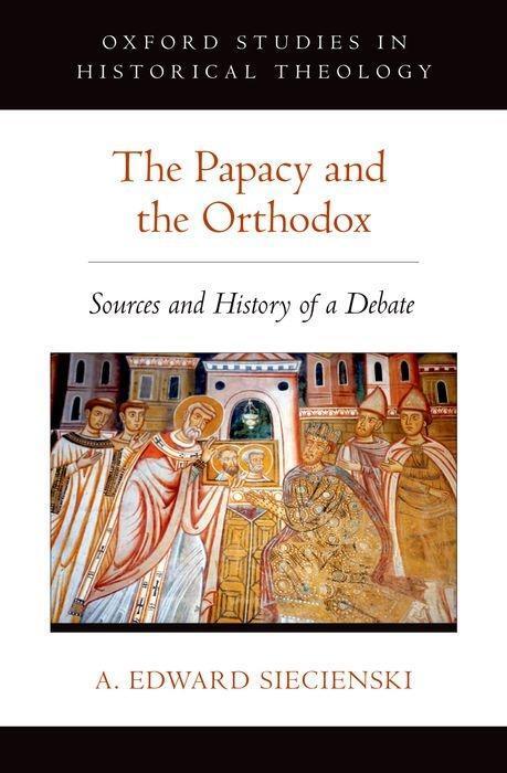 Cover: 9780190245252 | The Papacy and the Orthodox: Sources and History of a Debate | Buch