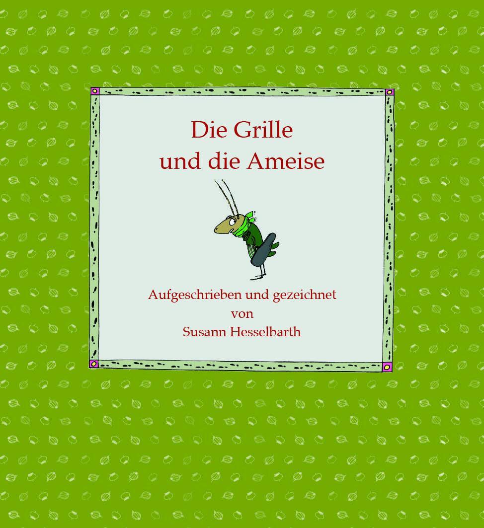 Cover: 9783937799995 | Die Grille und die Ameise | Susann Hesselbarth | Buch | Deutsch | 2020