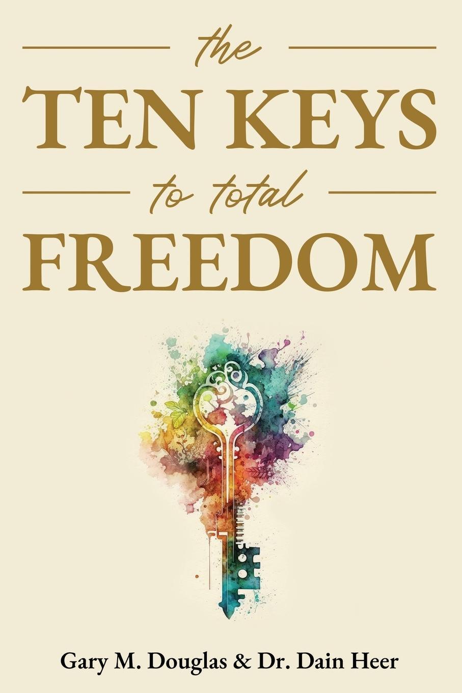 Cover: 9781939261007 | The Ten Keys to Total Freedom | Gary M. Douglas (u. a.) | Taschenbuch