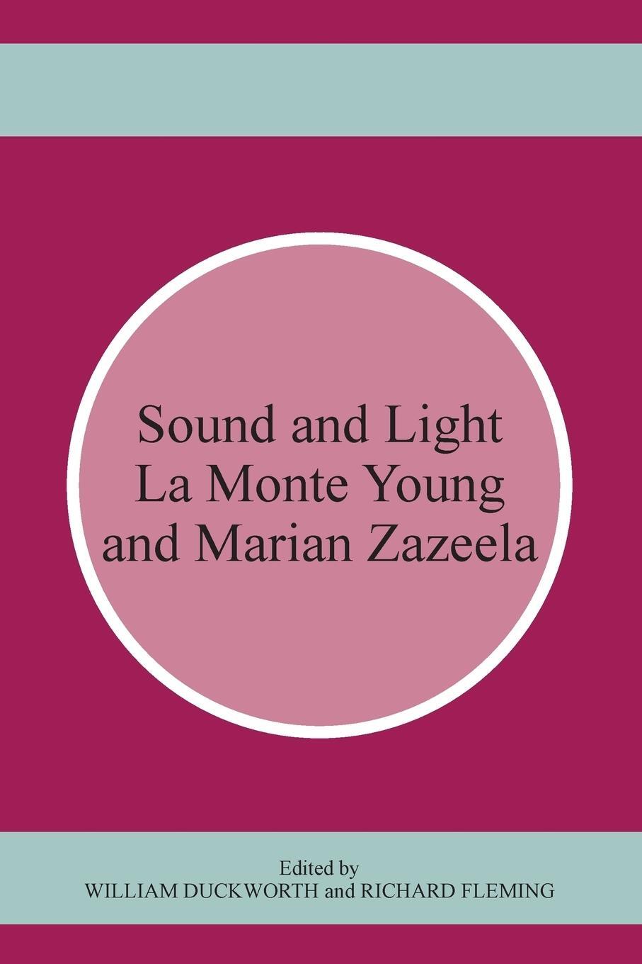 Cover: 9781611483338 | Sound and Light | La Monte Young and Marian Zazeela | Richard Fleming