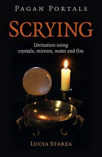 Cover: 9781789047158 | Pagan Portals - Scrying: Divination Using Crystals, Mirrors, Water...