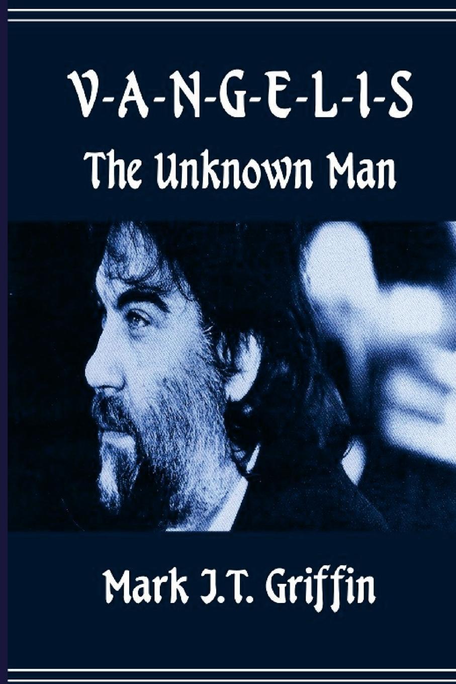 Cover: 9781471045394 | Vangelis | The Unknown Man | Mark J. T. Griffin | Taschenbuch | 2022