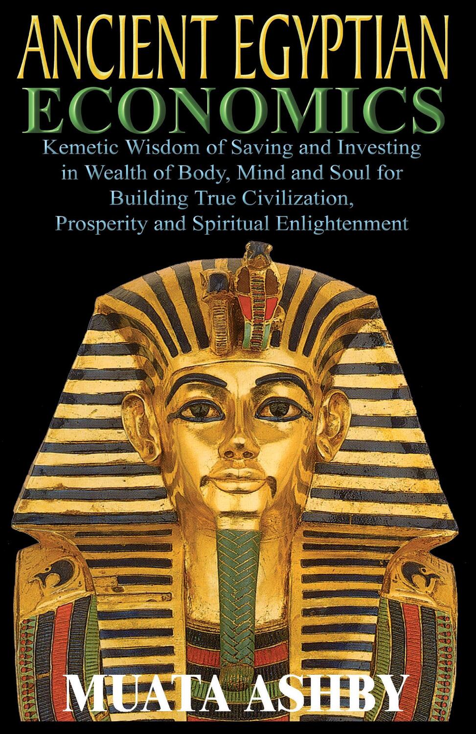 Cover: 9781884564130 | ANCIENT EGYPTIAN ECONOMICS Kemetic Wisdom of Saving and Investing...