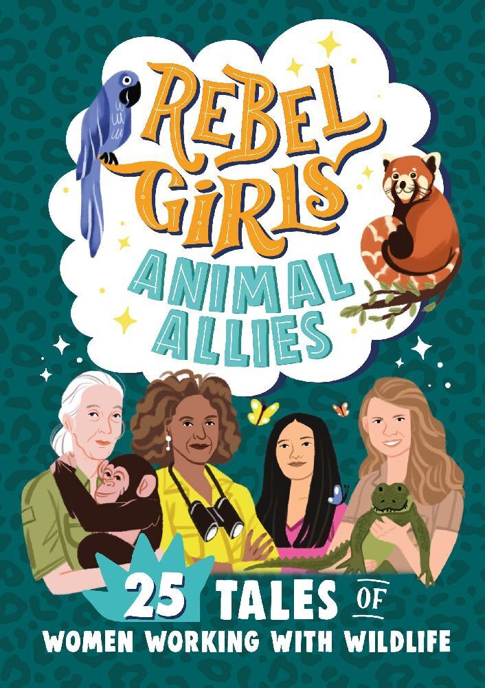 Cover: 9781953424426 | Rebel Girls Animal Allies | 25 Tales of Women Working with Wildlife