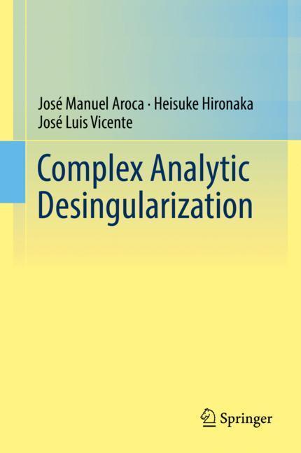 Cover: 9784431702184 | Complex Analytic Desingularization | José Manuel Aroca (u. a.) | Buch