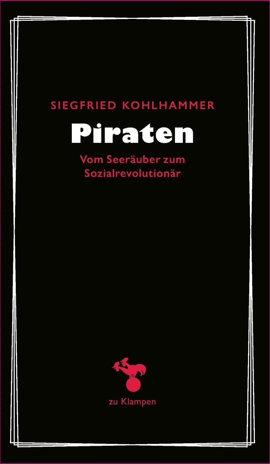 Cover: 9783866746121 | Piraten | Vom Seeräuber zum Sozialrevolutionär | Siegfried Kohlhammer