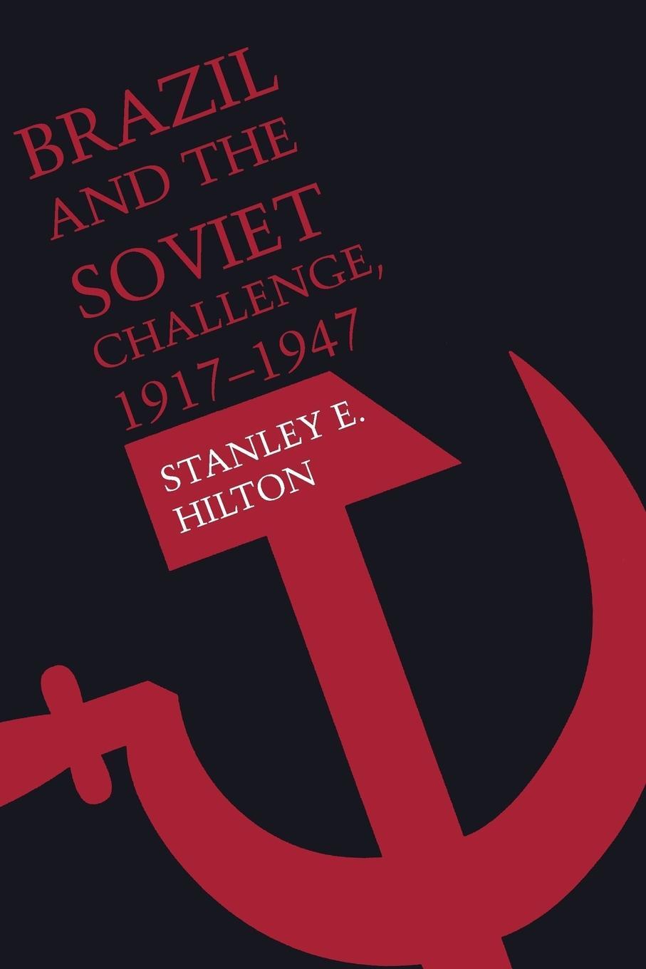 Cover: 9781477303559 | Brazil and the Soviet Challenge, 1917-1947 | Stanley E. Hilton | Buch