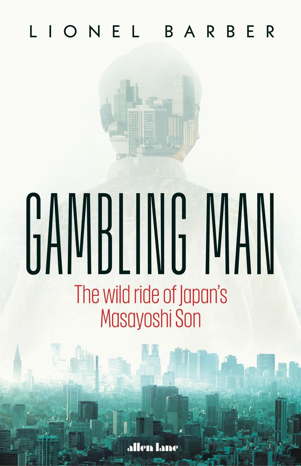 Cover: 9780241582725 | Gambling Man | The Wild Ride of Japan's Masayoshi Son | Lionel Barber